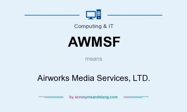 What does AWMSF mean? It stands for Airworks Media Services, LTD.