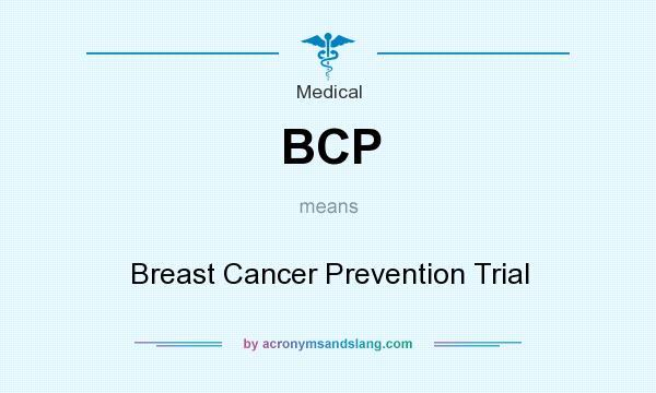 What does BCP mean? It stands for Breast Cancer Prevention Trial