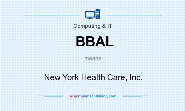 What does BBAL mean? It stands for New York Health Care, Inc.