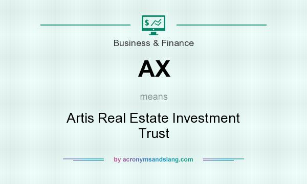 What does AX mean? It stands for Artis Real Estate Investment Trust