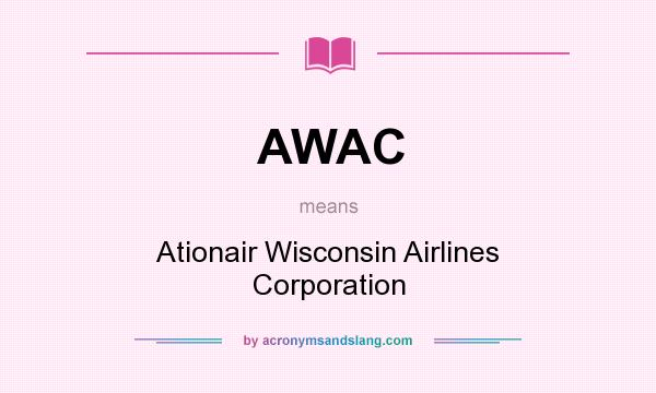 What does AWAC mean? It stands for Ationair Wisconsin Airlines Corporation