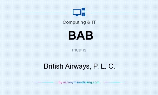 What does BAB mean? It stands for British Airways, P. L. C.