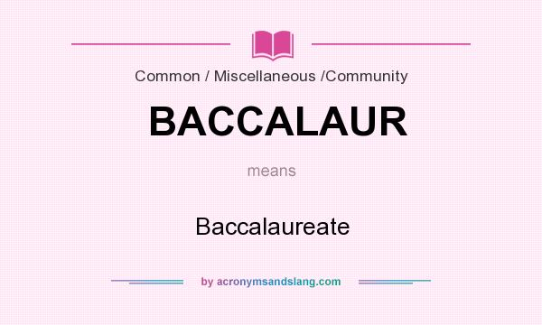 What does BACCALAUR mean? It stands for Baccalaureate
