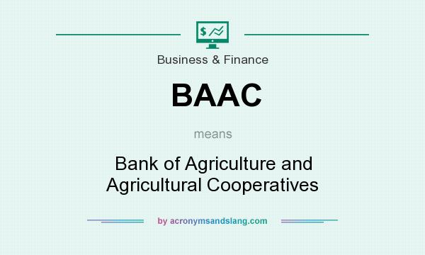 What does BAAC mean? It stands for Bank of Agriculture and Agricultural Cooperatives