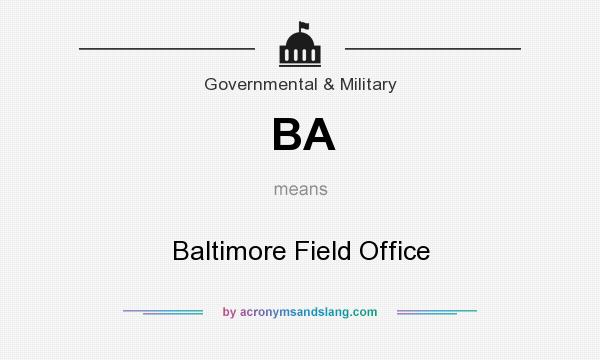 What does BA mean? It stands for Baltimore Field Office