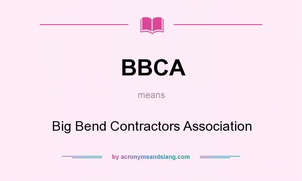 What does BBCA mean? It stands for Big Bend Contractors Association