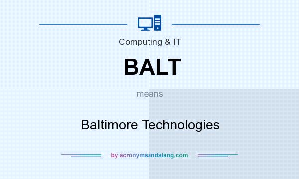 What does BALT mean? It stands for Baltimore Technologies