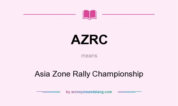 What does AZRC mean? It stands for Asia Zone Rally Championship