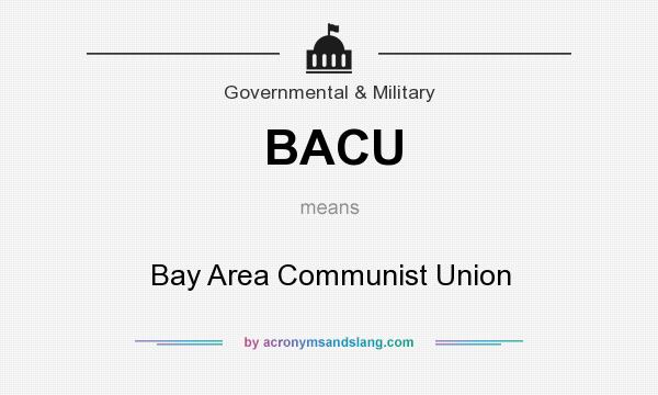 What does BACU mean? It stands for Bay Area Communist Union