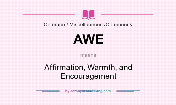 What does AWE mean? It stands for Affirmation, Warmth, and Encouragement