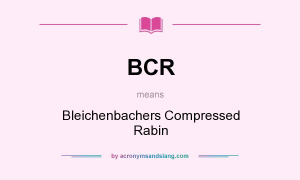 What does BCR mean? It stands for Bleichenbachers Compressed Rabin