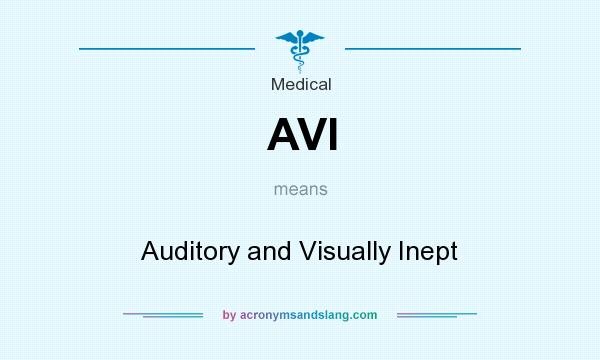 What does AVI mean? It stands for Auditory and Visually Inept