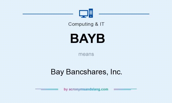 What does BAYB mean? It stands for Bay Bancshares, Inc.