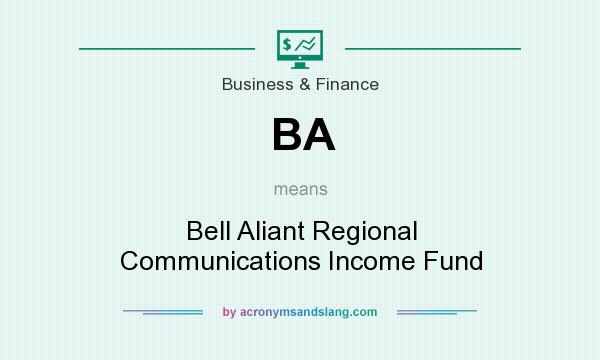What does BA mean? It stands for Bell Aliant Regional Communications Income Fund
