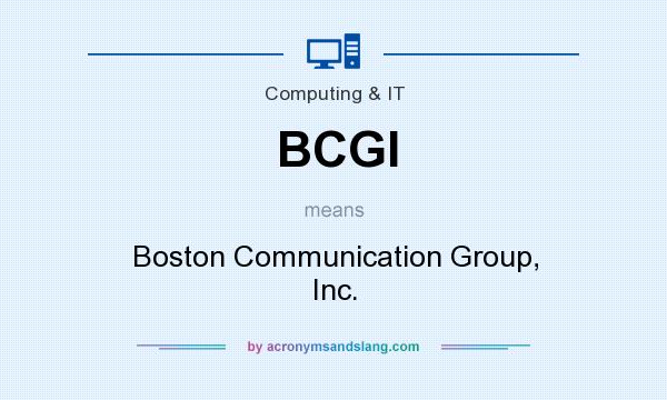 What does BCGI mean? It stands for Boston Communication Group, Inc.