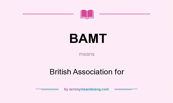What does BAMT mean? It stands for British Association for