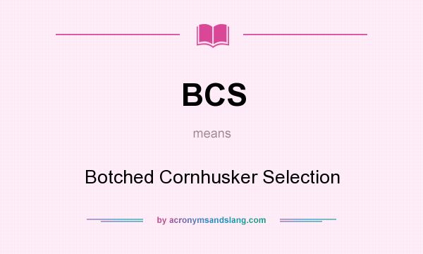 What does BCS mean? It stands for Botched Cornhusker Selection