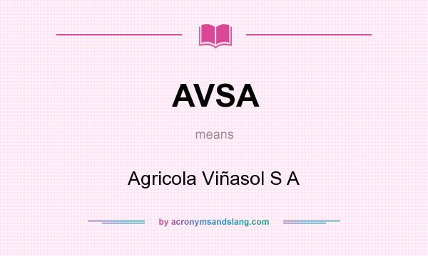 What does AVSA mean? It stands for Agricola Viñasol S A
