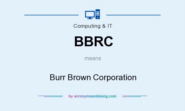 What does BBRC mean? It stands for Burr Brown Corporation