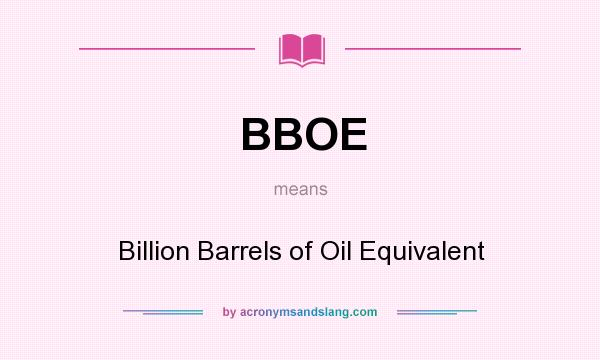What does BBOE mean? It stands for Billion Barrels of Oil Equivalent
