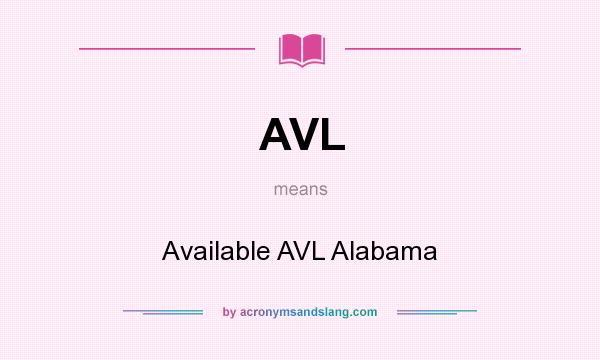 What does AVL mean? It stands for Available AVL Alabama