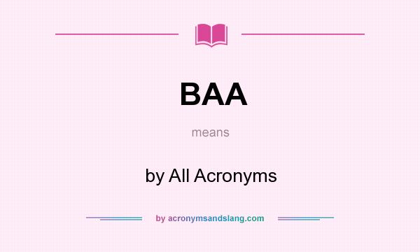 What does BAA mean? It stands for by All Acronyms