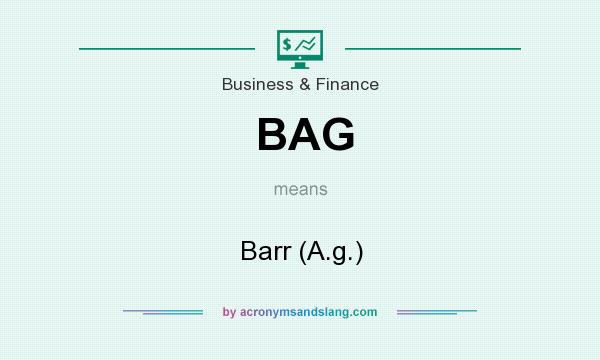 What does BAG mean? It stands for Barr (A.g.)