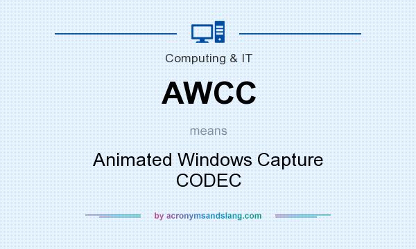 What does AWCC mean? It stands for Animated Windows Capture CODEC