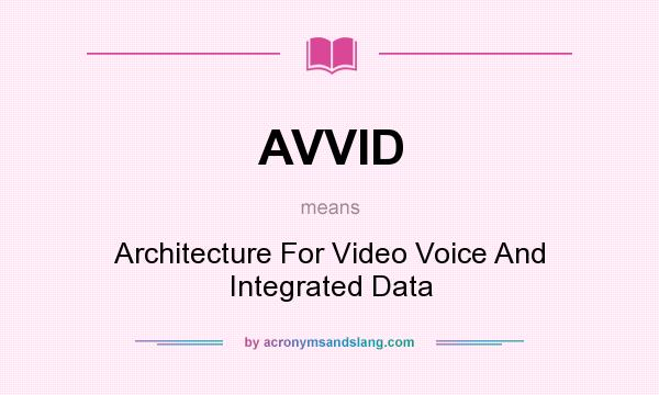 What does AVVID mean? It stands for Architecture For Video Voice And Integrated Data