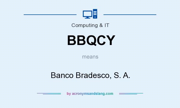 What does BBQCY mean? It stands for Banco Bradesco, S. A.