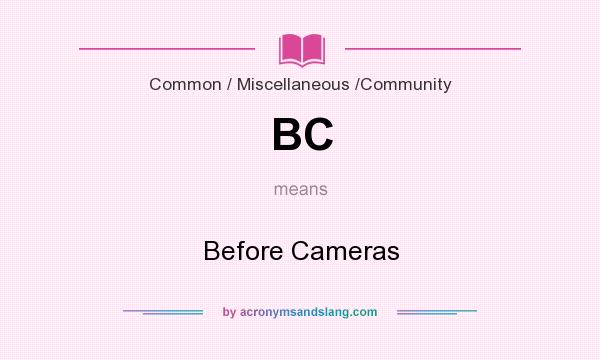 What does BC mean? It stands for Before Cameras