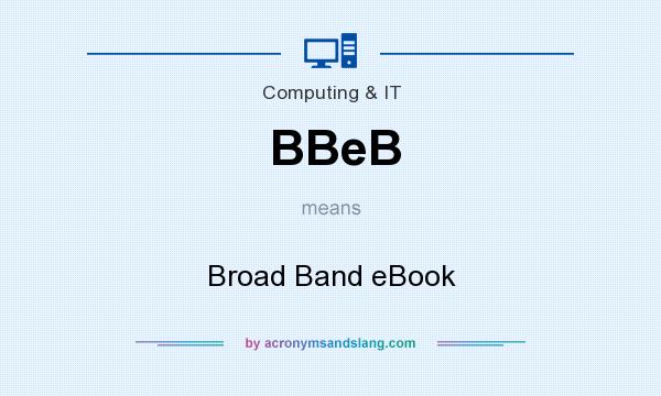 What does BBeB mean? It stands for Broad Band eBook
