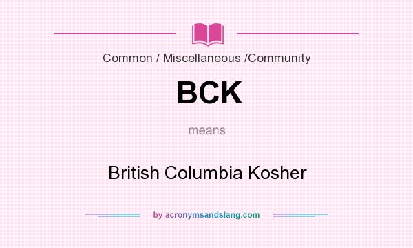 What does BCK mean? It stands for British Columbia Kosher