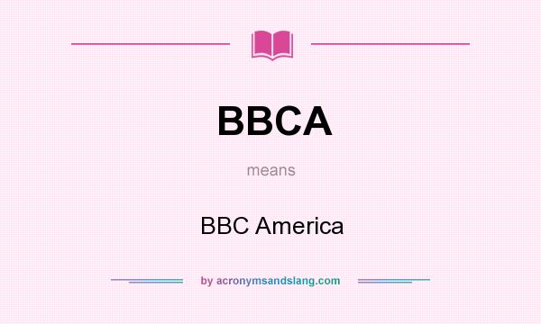 What does BBCA mean? It stands for BBC America