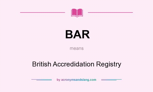 What does BAR mean? It stands for British Accredidation Registry