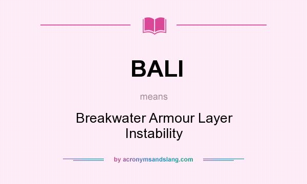 What does BALI mean? It stands for Breakwater Armour Layer Instability