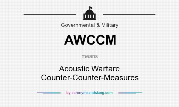 What does AWCCM mean? It stands for Acoustic Warfare Counter-Counter-Measures