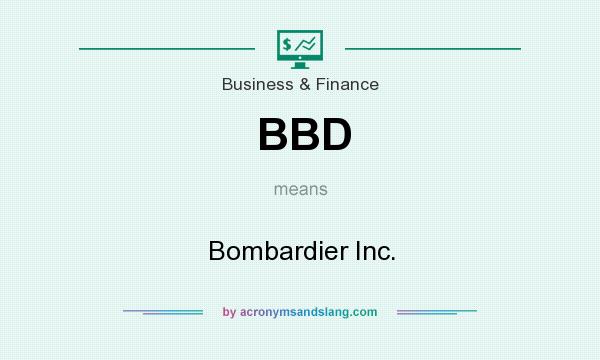 What does BBD mean? It stands for Bombardier Inc.