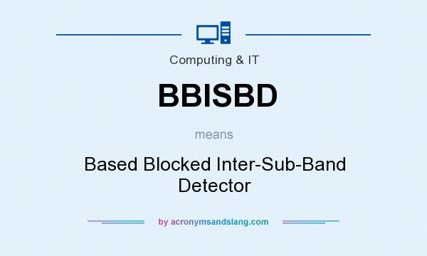 What does BBISBD mean? It stands for Based Blocked Inter-Sub-Band Detector