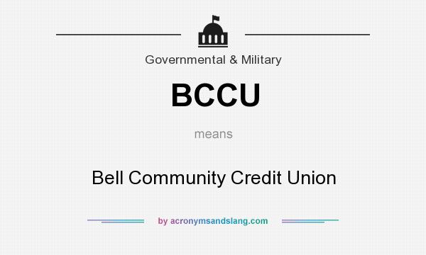 What does BCCU mean? It stands for Bell Community Credit Union