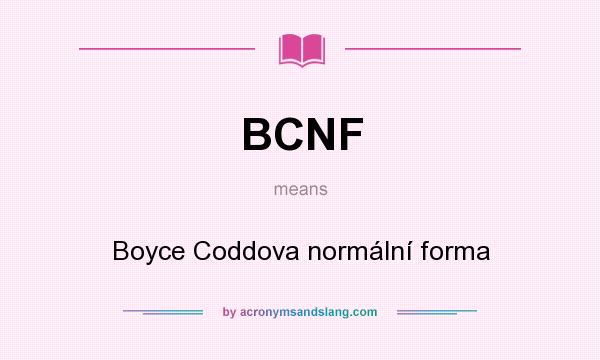 What does BCNF mean? It stands for Boyce Coddova normální forma