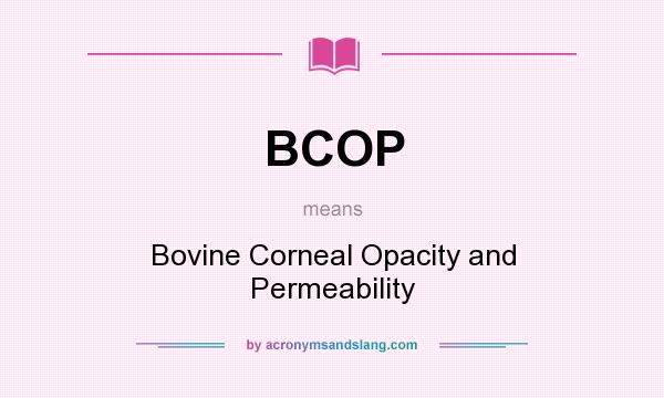 What does BCOP mean? It stands for Bovine Corneal Opacity and Permeability