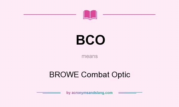 What does BCO mean? It stands for BROWE Combat Optic