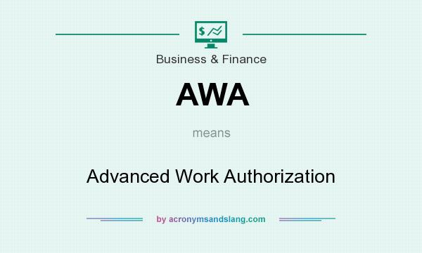 What does AWA mean? It stands for Advanced Work Authorization