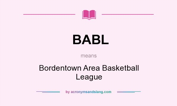 What does BABL mean? It stands for Bordentown Area Basketball League