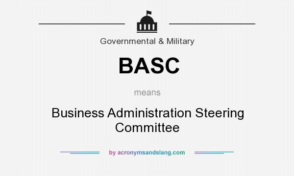 What does BASC mean? It stands for Business Administration Steering Committee