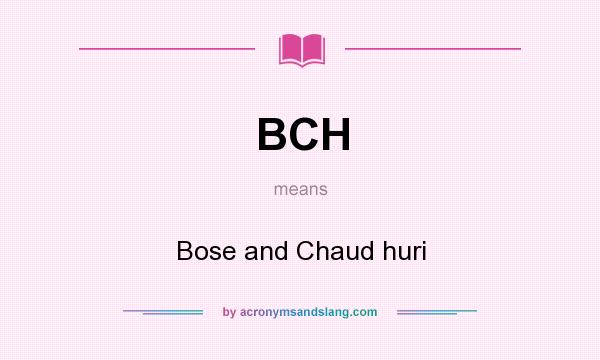 What does BCH mean? It stands for Bose and Chaud huri