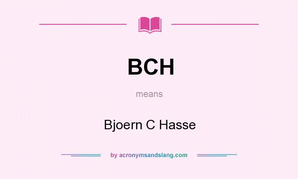 What does BCH mean? It stands for Bjoern C Hasse