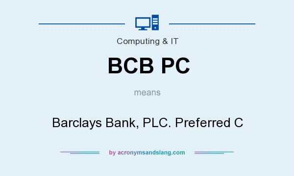 What does BCB PC mean? It stands for Barclays Bank, PLC. Preferred C