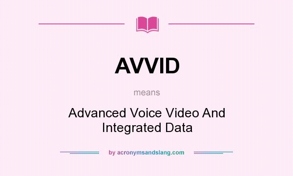 What does AVVID mean? It stands for Advanced Voice Video And Integrated Data
